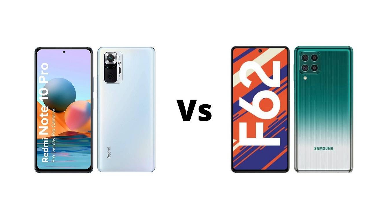 Redmi Note 10 Pro Vs Galaxy F62 Which one should you buy