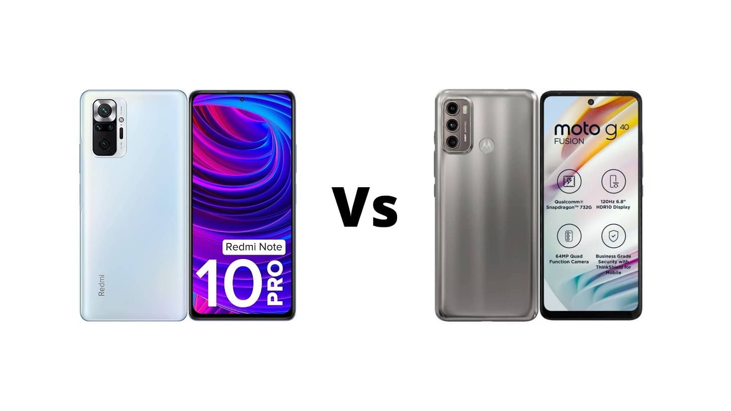 Redmi Note 10 Pro Vs Moto G40 Fusion Which one should you buy