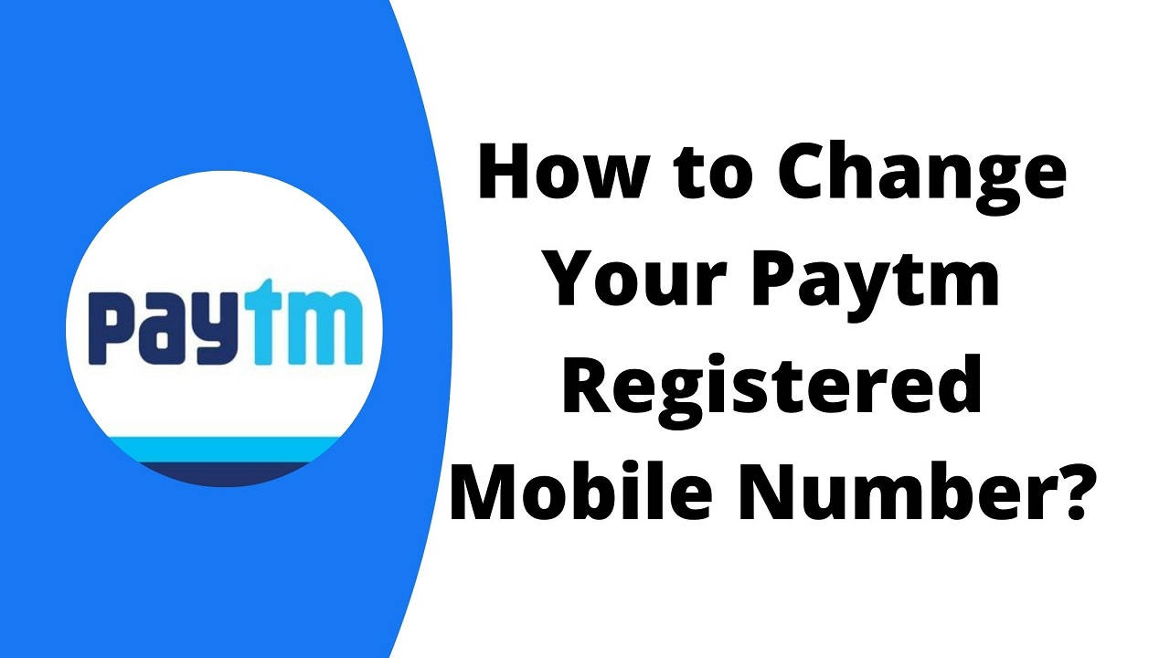 How to Change Paytm Registered Mobile Number