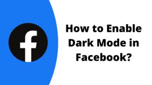 How to Enable Dark Mode in Facebook on Android, iOS, and PC