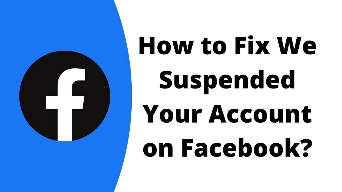 How to Fix We Suspended Your Account on Facebook