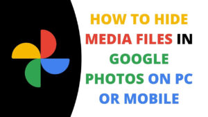 How to Hide Photos and Videos in Google Photos on Mobile and PC?