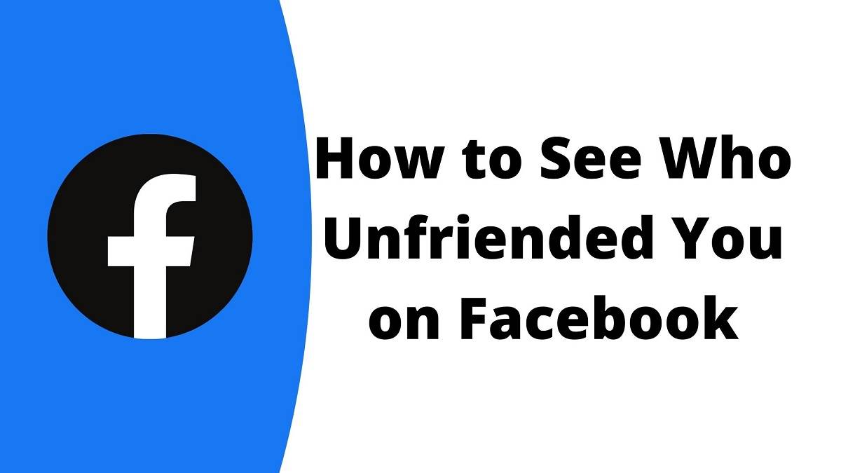 How to See Who Unfriended You on Facebook