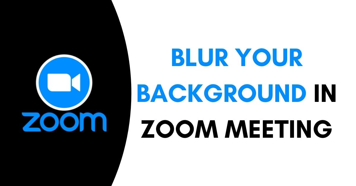 How to Blur Your Background In Zoom Meeting
