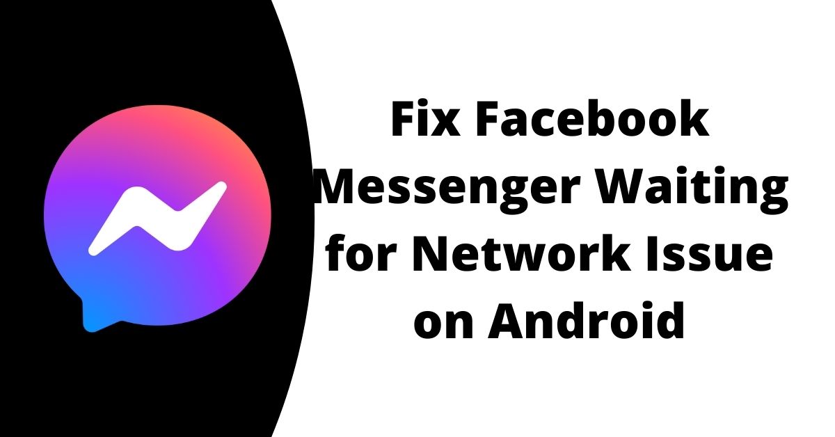How to Fix Facebook Messenger Waiting for Network Issue on Android