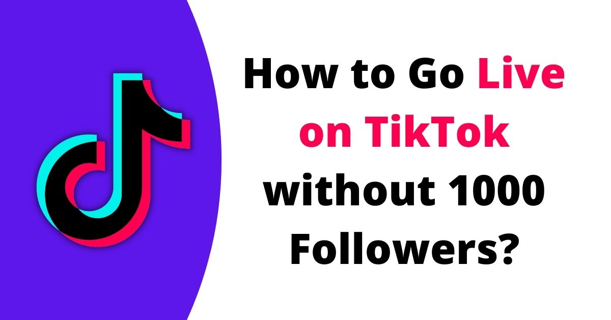 How to Go Live on TikTok without 1000 Followers