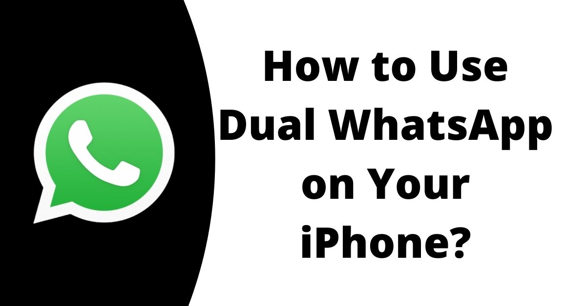How to Use Dual WhatsApp on Your iPhone